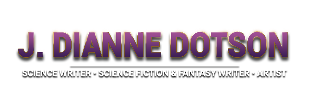 J. Dianne Dotson - Science Writer - Science Fiction and Fantasy Writer - Artist