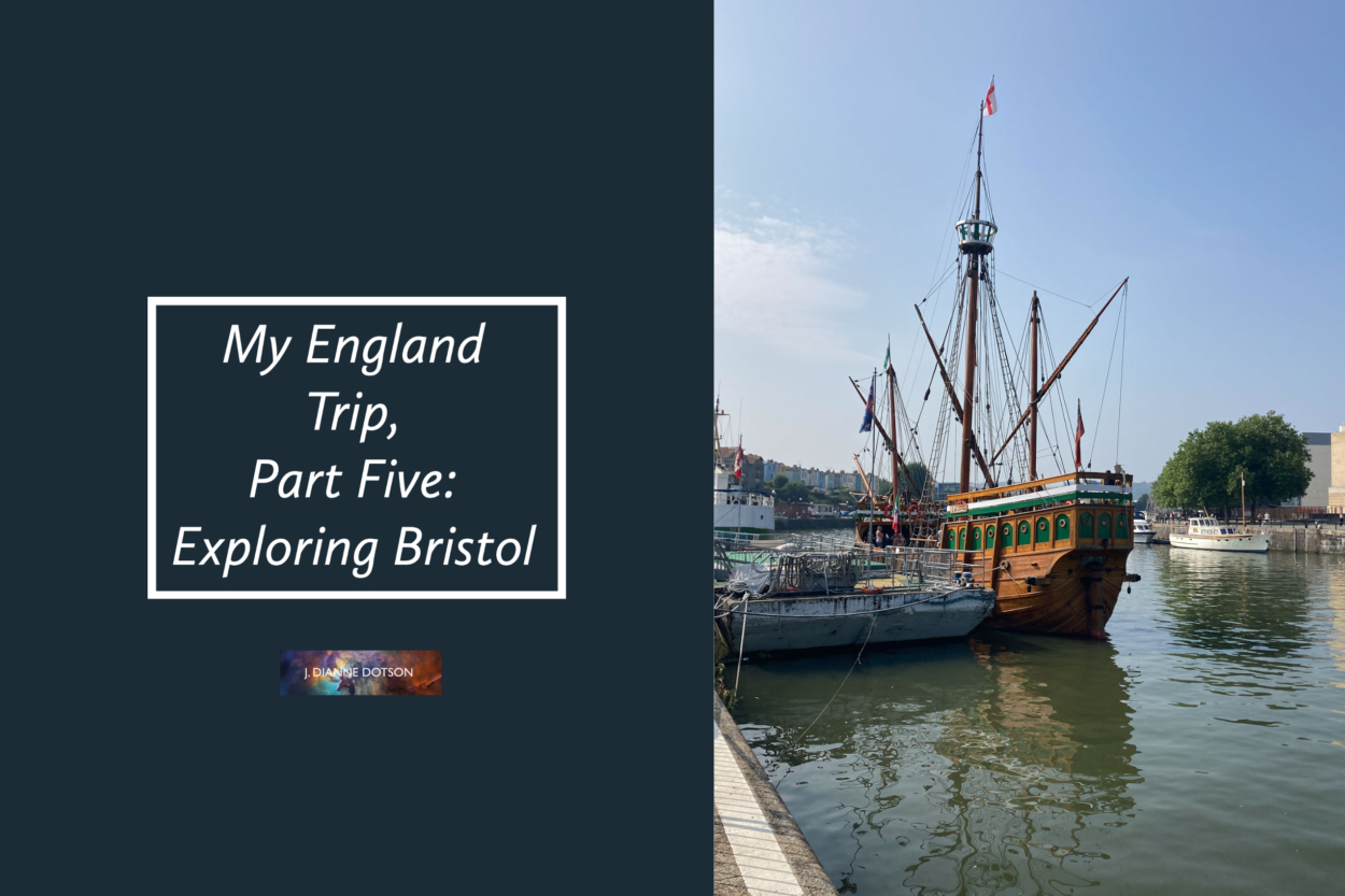 J. Dianne Dotson – Science Fiction and Fantasy Writer - My England Trip, Part Five: Exploring Bristol