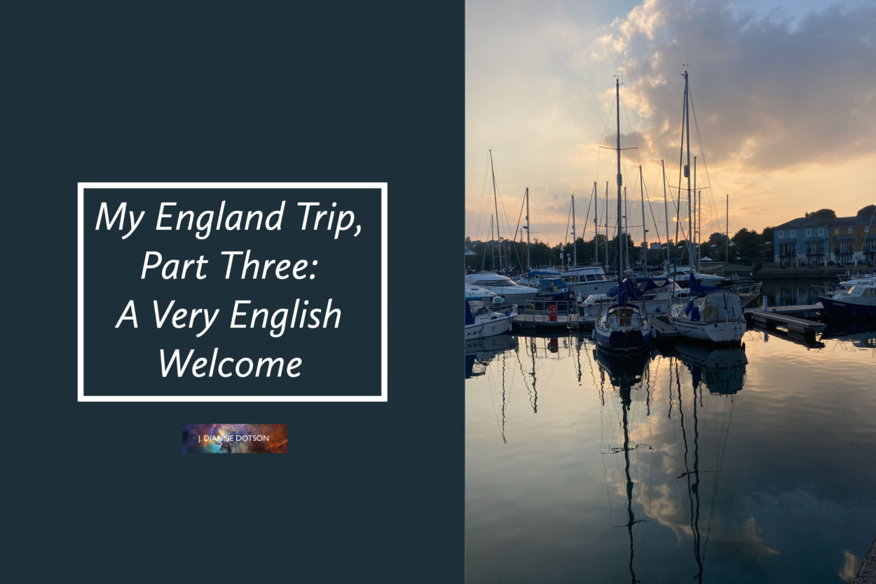 J. Dianne Dotson – Science Fiction and Fantasy Writer - My England Trip, Part Three: A Very English Welcome