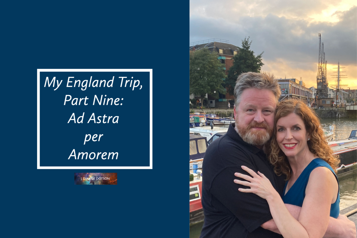 J. Dianne Dotson – Science Fiction and Fantasy Writer - My England Trip, Part Nite: Ad Astra per Amorem
